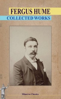 Collected Works of Fergus Hume - Fergus Hume