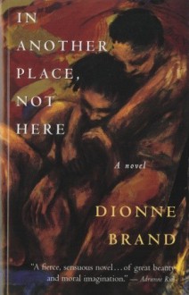 In Another Place, Not Here - Dionne Brand