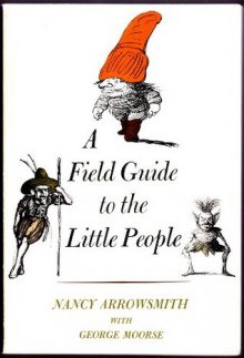 A Field Guide to the Little People - Nancy Arrowsmith