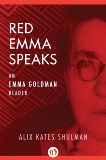 Red Emma Speaks: An Emma Goldman Reader (Third Edition) - Alix Kates Shulman