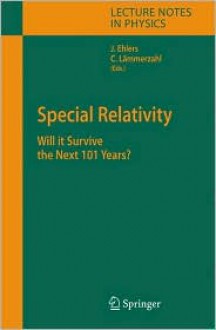 Special Relativity: Will It Survive the Next 101 Years? - Jürgen Ehlers