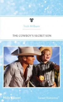 Mills & Boon : The Cowboy's Secret Son (The Teagues of Texas) - Trish Milburn