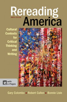 Rereading America: Cultural Contexts for Critical Thinking and Writing - Gary Colombo