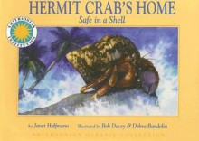 Hermit Crab's Home: Safe in a Shell (Smithsonian Oceanic) - Janet Halfmann, Bob Dacey, Debra Bandelin