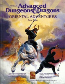 Oriental Adventures: The Rulebook for AD&D Game Adventures in the Mystical World of the Orient (Official Advanced Dungeons & Dragons) - Gary Gygax