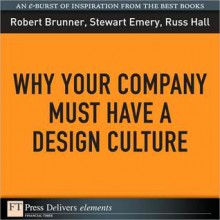 Why Your Company Must Have a Design Culture - Robert Brunner, Stewart Emery, Russ Hall