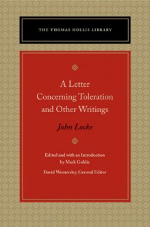 A Letter Concerning Toleration and Other Writings - John Locke