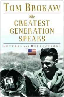 The Greatest Generation Speaks - Tom Brokaw