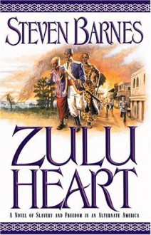 Zulu Heart: A Novel of Slavery and Freedom in an Alternate America - Steven Barnes