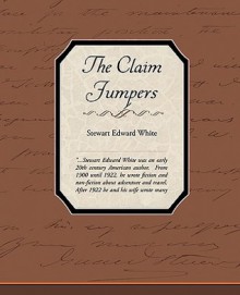 The Claim Jumpers - Stewart Edward White