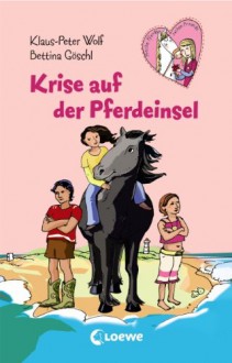 Krise auf der Pferdeinsel - Klaus P Wolf, Bettina Göschl