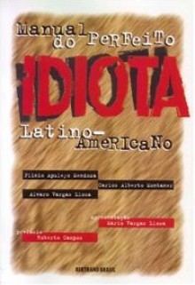 Manual do Perfeito Idiota Latino-Americano - Mario Vargas Llosa, Carlos Alberto Montaner, Plinio Apuleyo Mendoza, Alvaro Vargas Losa