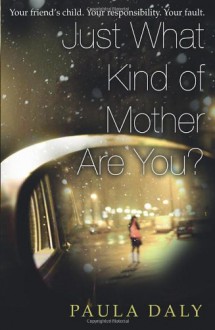 Just What Kind of Mother Are You? - Paula Daly