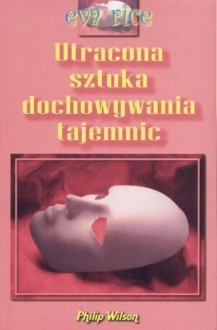 Utracona sztuka dochowywania tajemnic - Eva Rice, Kinga Dobrowolska