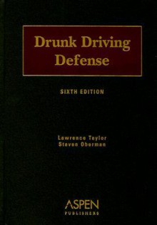 Drunk Driving Defense [With CDROM] - Lawrence Taylor, Steven Oberman