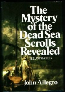 The Mystery of The Dead Sea Scrolls Revealed - John Marco Allegro