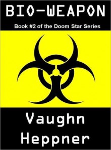 Bio-Weapon - Vaughn Heppner