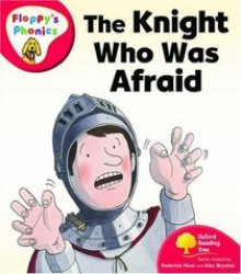 The Knight Who Was Afraid - Roderick Hunt, Alex Brychta