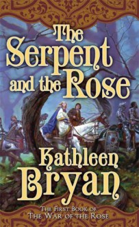 The Serpent and the Rose - Kathleen Bryan