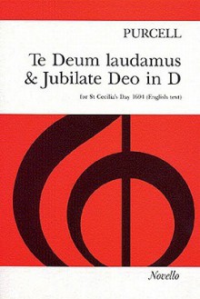 Te Deum Laudamus & Jubilate Deo in D Vocal Score: For St Cecilia's Day 1694 - Henry Purcell, J. F. Bridge