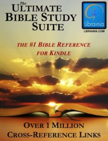 Ultimate Bible Study Suite; KJV Bible (Red Letter), Hebrew/Greek Strong's Concordance, Easton's & Smith's Bible Dictionaries, Nave's Topical Guide, (Over 1 Million Links) - William Smith, James Strong, Matthew Easton, Orville J. Nave, Noah Webster, Librainia, Carlos Packard