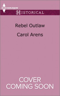 Rebel Outlaw - Carol Arens