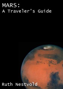 Mars: A Traveler's Guide - Ruth Nestvold