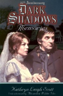 Dark Shadows: Memories - Kathryn Leigh Scott, Lara Parker, Alexandra Moltke Isles