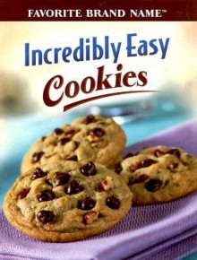 Incredibly Easy Cookies - Publications International Ltd.