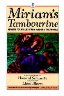 Miriam's Tambourine: Jewish Folktales from Around the World - Howard Schwartz