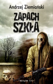 Zapach szkła - Andrzej Ziemiański