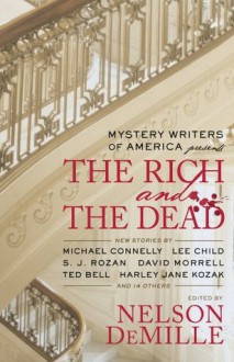 Mystery Writers of America Presents The Rich and the Dead - Nelson DeMille, Lee Child, S.J. Rozan