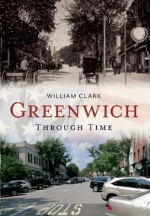 Greenwich Through Time: America Through Time - William Clark