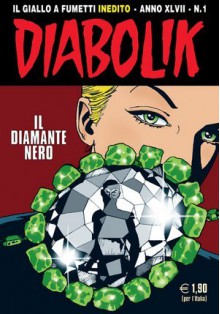 Diabolik anno XLVII n. 1: Il diamante nero - Mario Gomboli, Andrea Pasini, Enzo Facciolo, Paolo Tani