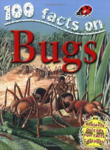 Bugs (100 Facts) - Steve Parker, Belinda Gallagher