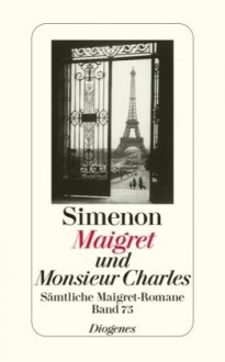 Maigret und Monsieur Charles - Georges Simenon, Renate Heimbucher