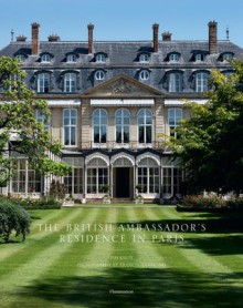 The British Ambassador's Residence In Paris - Tim Knox, Francis Hammond