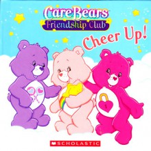 Cheer Up! (Care Bears Friendship Club) - Quinlan B. Lee