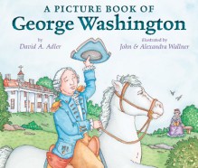 A Picture Book of George Washington - David A. Adler, Alexandra Wallner, John Wallner