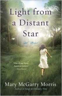 Light from a Distant Star: A Novel - Mary McGarry Morris