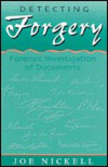 Detecting Forgery: Forensic Investigation of Documents - Joe Nickell