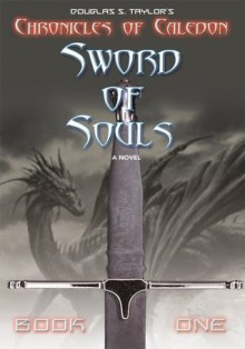 Sword of Souls: Chronicles of Caledon - Douglas Taylor