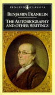 The Autobiography and Other Writings - Benjamin Franklin, Jesse Lemisch