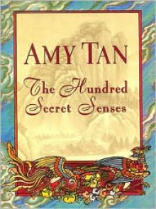 The Hundred Secret Senses - Amy Tan