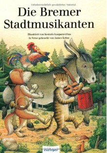 Die Bremer Stadtmusikanten - James Krüss, Kęstutis Kasparavicius, Brothers Grimm, Jacob Grimm, Wilhelm Grimm