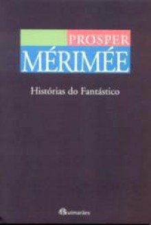 Histórias do Fantástico - Prosper Mérimée, João Costa