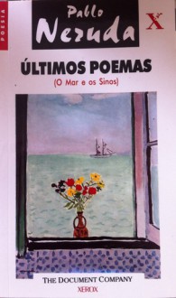 Últimos Poemas (O Mar e os Sinos) - Pablo Neruda, Luiz de Miranda