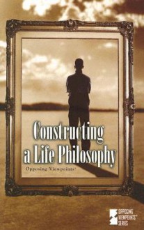 Constructing a Life Philosophy: Opposing Viewpoints - Mary E. Williams