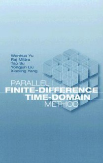 Parallel Finite-Difference Time-Domain Method - Wenhua Yu