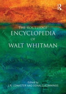 The Routledge Encyclopedia of Walt Whitman - J.R. Lemaster, Donald D. Kummings